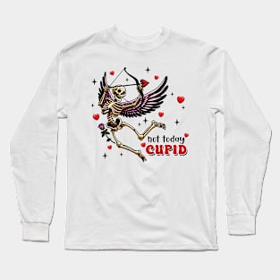 Not-Today Cupid Skeleton Anti Valentine_s Day Long Sleeve T-Shirt